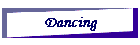 Dancing