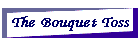 The Bouquet Toss